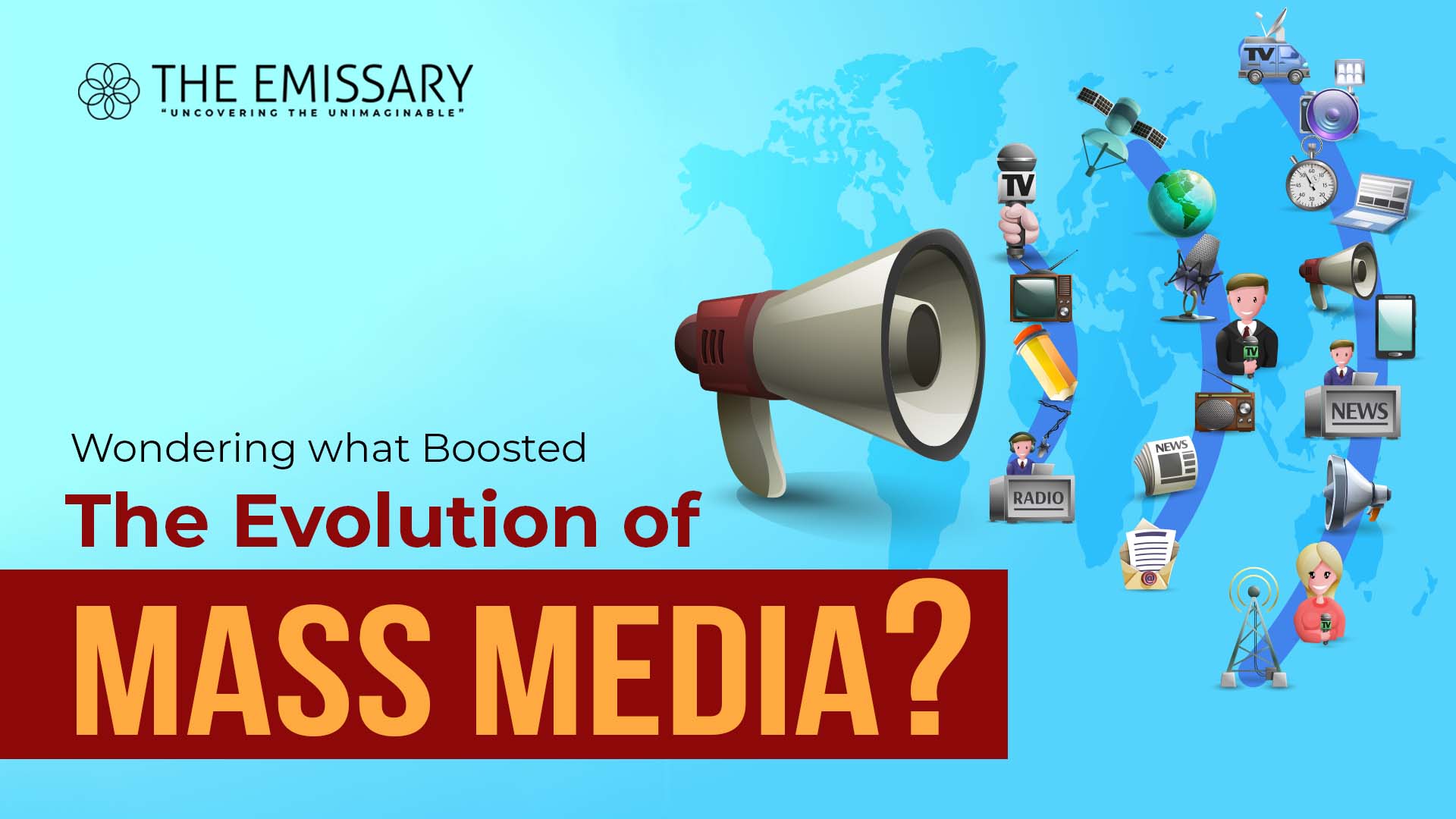 Wondering What Boosted The Evolution Of Mass Media 